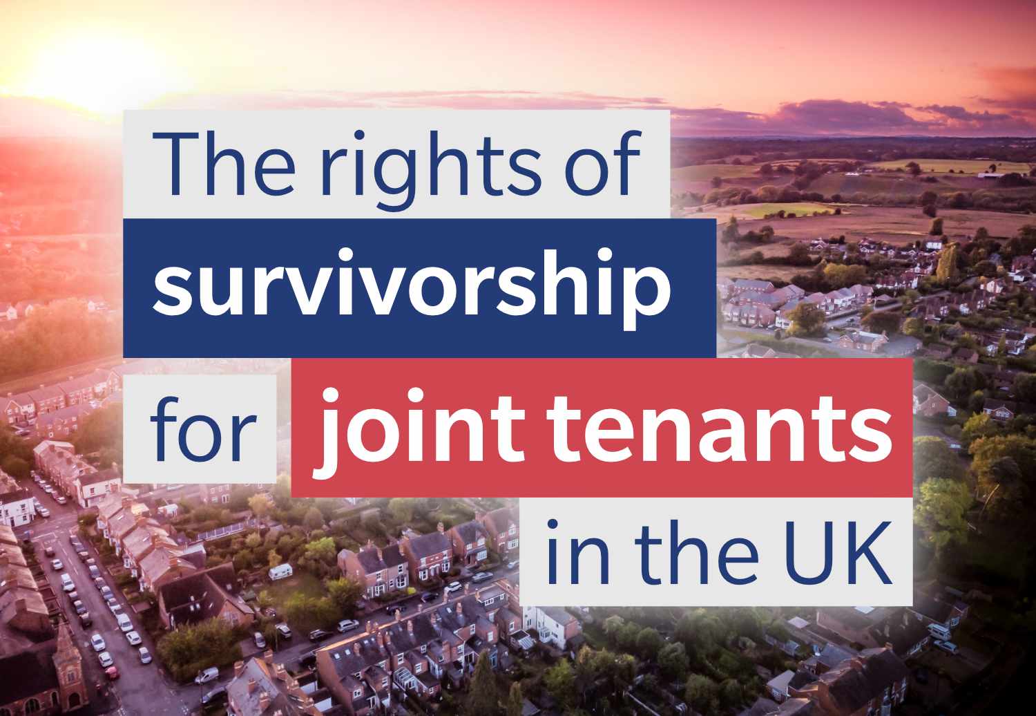 Text stating "The rights of survivorship for joint tenants in the UK" overlaid on an aerial view of a quaint UK village at sunset.