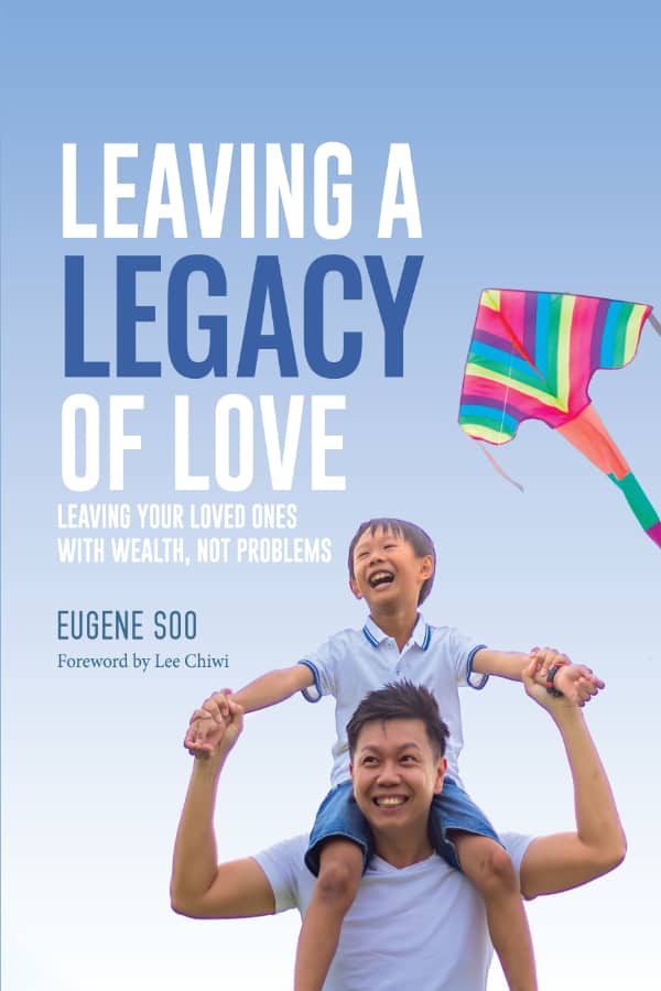A book cover titled "Leaving a Legacy of Love: Leaving Your Loved Ones with Wealth, Not Problems" by Eugene Soo. It features a man carrying a boy on his shoulders, both smiling, with a colorful kite in the background—a perfect illustration of wealth management and succession planning.